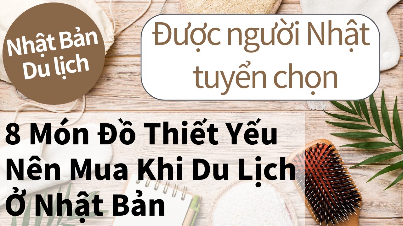 8 món đồ gia dụng tiện lợi nên mua khi du lịch Nhật Bản